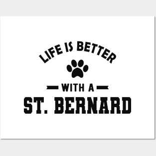 St. Bernard Dog - Life is better with a St. Bernard Posters and Art